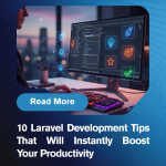 10 Laravel Development Tips That Will Instantly Boost Your Productivity